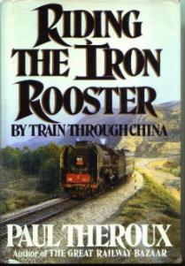 RIDING THE IRON ROOSTER By Train Through China HB w/ DJ
