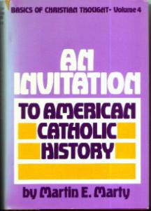 AN INVITATION TO AMERICAN CATHOLIC HISTORY