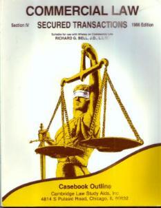 COMMERCIAL LAW : Secured Transactions :Casebook Outline