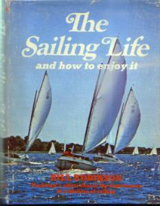THE SAILING LIFE and how to enjoy it : Bill Robinson HB w/ DJ