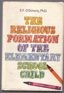 THE RELIGIOUS FORMATION OF THE ELEMENTARY SCHOOL CHILD :: 1973 HB w/ DJ