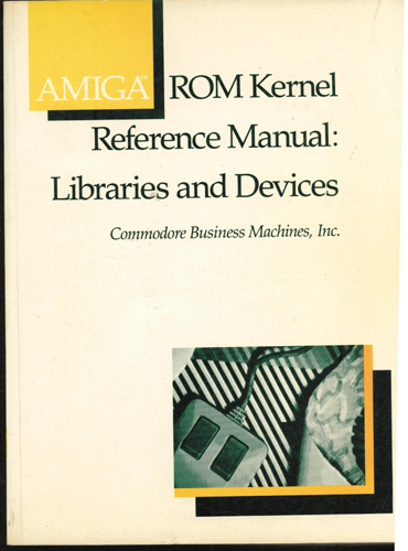 AMIGA ROM Kernel Reference Manual: Libraries and Devices