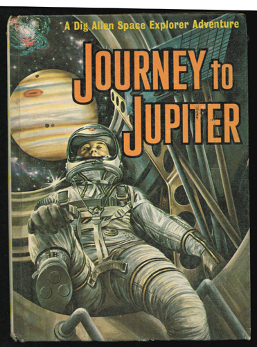 JOURNEY to JUPITER : Dig Allen Space Explorer Adventure 1961 HB