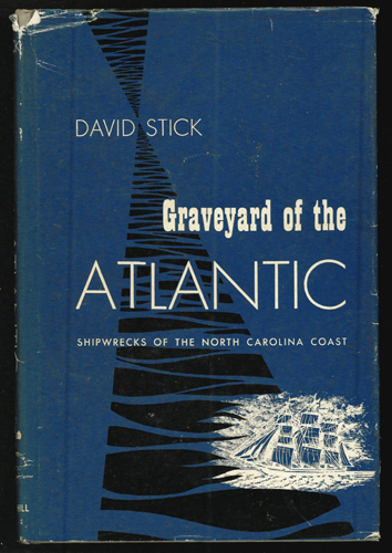 Graveyard of the ATLANTIC : SHIPWRECKS OF THE NORTH CAROLINA COAST 1952 HB w/DJ