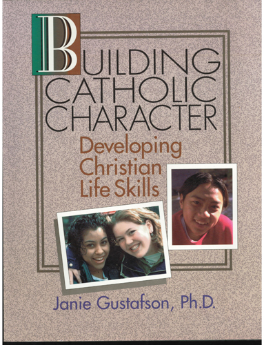 BUILDING CATHOLIC CHARACTER Developing Christian Life Skills