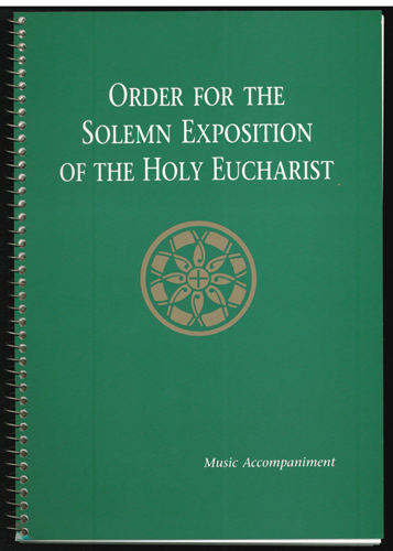 ORDER FOR THE SOLEMN EXPOSITION OF THE HOLY EUCHARIST Music Accompaniment