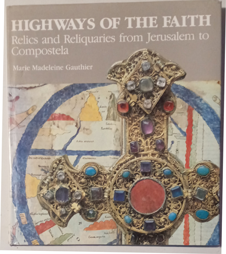 HIGHWAYS OF THE FAITH Relics and Reliquaries 1983 HB w/DJ Pic 1