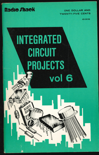 Radio Shack INTEGRATED CIRCUIT PROJECTS Vol 6 FIRST EDITION 1977