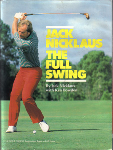 JACK NICKLAUS: THE FULL SWING :: 1984 HB w/ DJ Pic 1